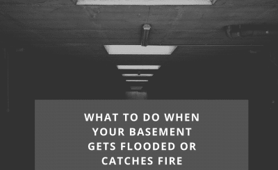 What To Do When Your Basement Gets Flooded Or Catches Fire