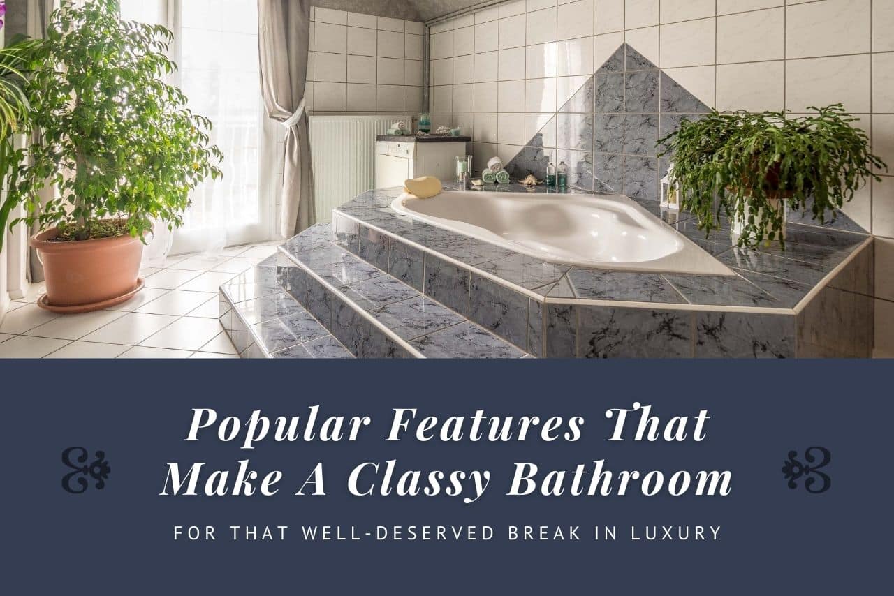 Features That Make A Classy Bathroom